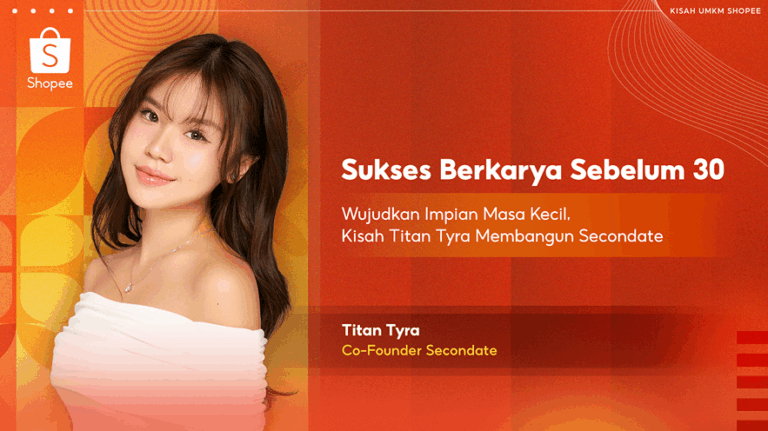 Sukses Berkarya Sebelum 30: Wujudkan Impian Masa Kecil, Kisah Titan Tyra Membangun Secondate