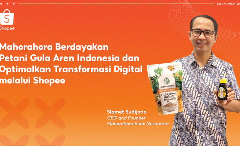 Mahorahora Berdayakan Petani Gula Aren Indonesia dan Optimalkan Transformasi Digital melalui Shopee